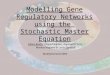 Modelling Gene Regulatory Networks using the Stochastic Master Equation Hilary Booth, Conrad Burden, Raymond Chan, Markus Hegland & Lucia Santoso BioInfoSummer2004