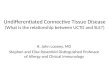 Undifferentiated Connective Tissue Disease (What is the relationship between UCTD and SLE?) R. John Looney, MD Stephen and Elise Rosenfeld Distinguished