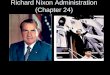 Richard Nixon Administration (Chapter 24). Foreign Policy Nixon’s foreign policy had at least 3 Major Successes: 1. US got out of the Vietnam War 2. Visit