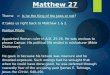 Matthew 27 Theme = Is he the King of the Jews or not? It takes us right back to Matthew 1 & 2. Pontius Pilate: Appointed Roman ruler in A.D. 25-26. He