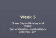 Week 5 Snow Days—Monday and Friday End of Quarter—pushed back until Feb. 12 th
