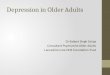 Depression in Older Adults Dr Baljeet Singh Saluja Consultant Psychiatrist-Older Adults Lancashire Care NHS Foundation Trust