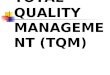 TOTAL QUALITY MANAGEME NT (TQM). Total Quality Management TQM is a philosophy which applies equally to all parts of the organization. TQM can be viewed