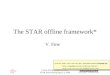 V.Fine (fine@bnl.gov) ALICE-STAR Joint meeting April, 9, 2000 The STAR offline framework* V. Fine *) See also: fine/Publications/Chep2000.pptChep2000.ppt