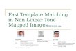 Fast Template Matching in Non-Linear Tone-Mapped Images _ICCV_2011_oral Eyal David Current: Software development at Intel Corporation. at Intel Corporation