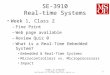 SE-3910 Real-time Systems Week 1, Class 2 – Fine Print – Web page available – Review Quiz 0 – What is a Real-Time Embedded System? Embedded & Real-Time