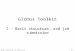 Grid Computing, B. Wilkinson, 20046a.1 Globus Toolkit I - Basic structure, and job submission
