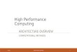 High Performance Computing ARCHITECTURE OVERVIEW COMPUTATIONAL METHODS 1/11/2016 COMPUTATIONAL METHODS 1