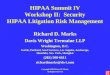 HIPAA Summit IV Workshop II: Security HIPAA Litigation Risk Management Richard D. Marks Davis Wright Tremaine LLP Washington, D.C. Seattle, Portland, San