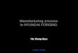 HYUNDAI FORGING January 11, 2016 1 Manufacturing process in HYUNDAI FORGING Ha Hong-Gyu