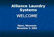 Alliance Laundry Systems Ripon, Wisconsin November 3, 2003 WELCOME