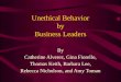 Unethical Behavior by Business Leaders By Catherine Alverez, Gina Fiorello, Thomas Keith, Barbara Lee, Rebecca Nicholson, and Amy Toman
