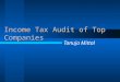Income Tax Audit of Top Companies Tanuja Mittal. Aim Qualitative Improvement Selective Approach from A.R.1998-99