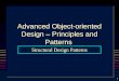1 Advanced Object-oriented Design – Principles and Patterns Structural Design Patterns