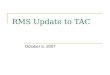 RMS Update to TAC October 5, 2007. RMS Activity Summary 2008 Test Flight Schedule Update on TAC directive relating to identifying issues with net metering