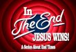 In The End, Jesus Wins! A Glimpse into Glory Revelation 4:1-11