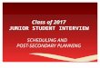 Class of 2017 JUNIOR STUDENT INTERVIEW SCHEDULING AND POST-SECONDARY PLANNING