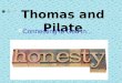 Thomas and Pilate Connecting to God in…. How Was Your Day to Day? Was Jesus your guest or family member?