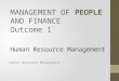 MANAGEMENT OF PEOPLE AND FINANCE Outcome 1 Human Resource Management Higher Business Management