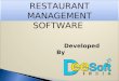 RESTAURANT MANAGEMENT SOFTWARE Developed By.  DEE SOFT India is a premier software development company of AGRA.  Under the leadership of Om Prakash