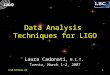 LIGO-G070051-001 Data Analysis Techniques for LIGO Laura Cadonati, M.I.T. Trento, March 1-2, 2007