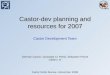 Castor-dev planning and resources for 2007 Castor Development Team Castor Delta Review –December 2006 German Cancio, Giuseppe Lo Presti, Sebastien Ponce