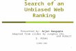 1 Page Quality: In Search of an Unbiased Web Ranking Presented by: Arjun Dasgupta Adapted from slides by Junghoo Cho and Robert E. Adams SIGMOD 2005