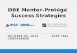 OCTOBER 09, 2015 ACEC FALL CONFERENCE DBE Mentor-Protégé Success Strategies