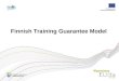 Finnish Training Guarantee Model. Structure of presentation: o What? o How? o Why?