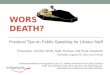 WORSE THAN DEATH? Practical Tips on Public Speaking for Library Staff Presenters: Jennifer Smith, Sally Thomas, and Erica Lansdown Thursday, August 25,