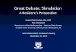 Great Debate: Simulation A Resident’s Perspective Ernest (Ted) Gomez, MD, MTR PGY-3 Resident Department of Otorhinolaryngology – Head and Neck Surgery