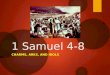 1 Samuel 4-8 CHARMS, ARKS, AND IDOLS. When will you need the Lord’s help today?