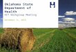 OKLAHOMA STATE DEPARTMENT OF HEALTHCENTER FOR HEALTH INNOVATION & EFFECTIVENESS●  Oklahoma State Department of Health HIT Workgroup Meeting December 11,