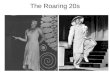 The Roaring 20s. Why do you think the 1920s were called the Roaring Twenties?