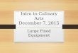 Intro to Culinary Arts December 7, 2015 Large Fixed Equipment