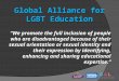 Global Alliance for LGBT Education “We promote the full inclusion of people who are disadvantaged because of their sexual orientation or sexual identity