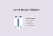 Laser Image Display Team Ingenuity Patrick Beler Jeong Kim Brad Odums Ryan Williams
