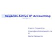 Towards Active IP Accounting Franco Travostino travos@nortelnetworks.com Nortel Networks TechCenter