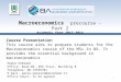 Macroeconomics precourse – Part 2 Academic Year 2013-2014 Course Presentation This course aims to prepare students for the Macroeconomics course of the