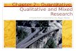 Chapter 2: Quantitative, Qualitative and Mixed Research A PowerPoint presentation by Roger Pence