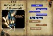 The Adventures of Beowulf Game Direction Story Credits Copyright Notice Game Preparation Objectives Game Preparation Play the Game