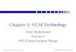 FPGA-Based System Design: Chapter 2 Copyright  2003 Prentice Hall PTR Chapter 2: VLSI Technology Tahir Muhammad Lecture 2 FPGA-Based System Design