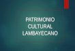 Patrimonio Cultural Lambayecano.LERG.pdf