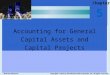Accounting for General Capital Assets and Capital Projects
