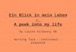 Ein Blick in mein Leben – A peek into my life By Lauren Kilkenny 9B Writing Task – individual - prepared