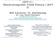 Dr.-Ing. René Marklein - EFT I - WS 06 - Lecture 6 / Vorlesung 6 1 Elektromagnetische Feldtheorie I (EFT I) / Electromagnetic Field Theory I (EFT I) 6th