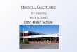 Hanau, Germany 5th meeting Host school: Otto-Hahn Schule