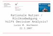Rationale Nutzen / Risikoabwägung – hilft Decision Analysis? Lucas M. Bachmann 22.3.2007