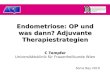 Endometriose: OP und was dann? Adjuvante Therapiestrategien C Tempfer Universitätsklinik für Frauenheilkunde Wien Soma Bay 2010
