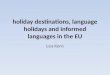 Holiday destinations, language holidays and informed languages in the EU Lea Kern